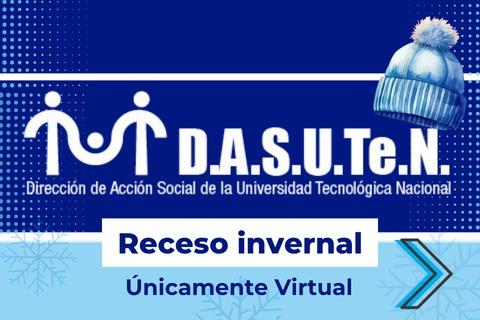 Aviso de DASUTeN (Dirección de Acción Social de la Universidad Tecnológica Nacional) sobre el receso invernal, indicando que será únicamente virtual. Imagen con fondo azul, copo de nieve y un gorro de invierno.
